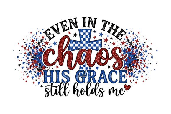 Even in Chaos Grace Holds T-Shirt Designs