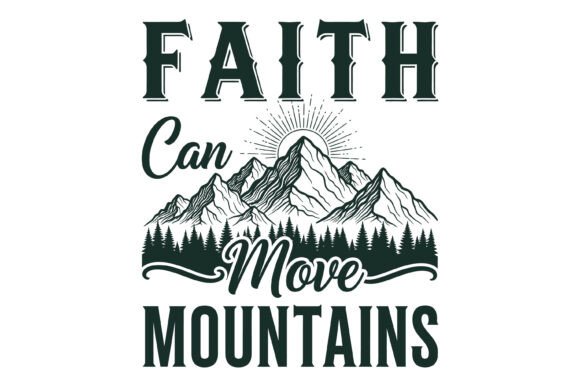 Faith Can Move Mountains T-Shirt Designs