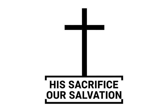 His Sacrifice Our Salvation SVG for T-Shirt Designs