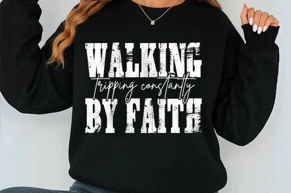 Walking by Faith Tripping Constantly Chr